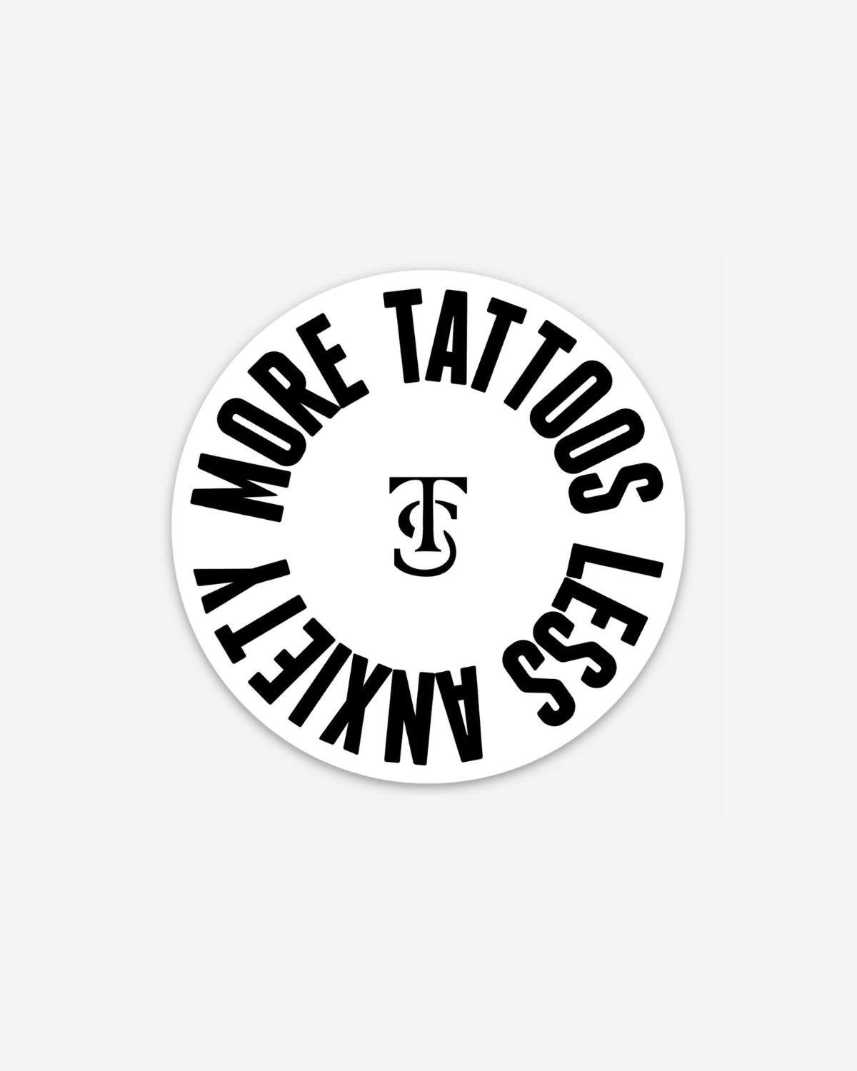 More Tattoos Less Anxiety Circle Sticker