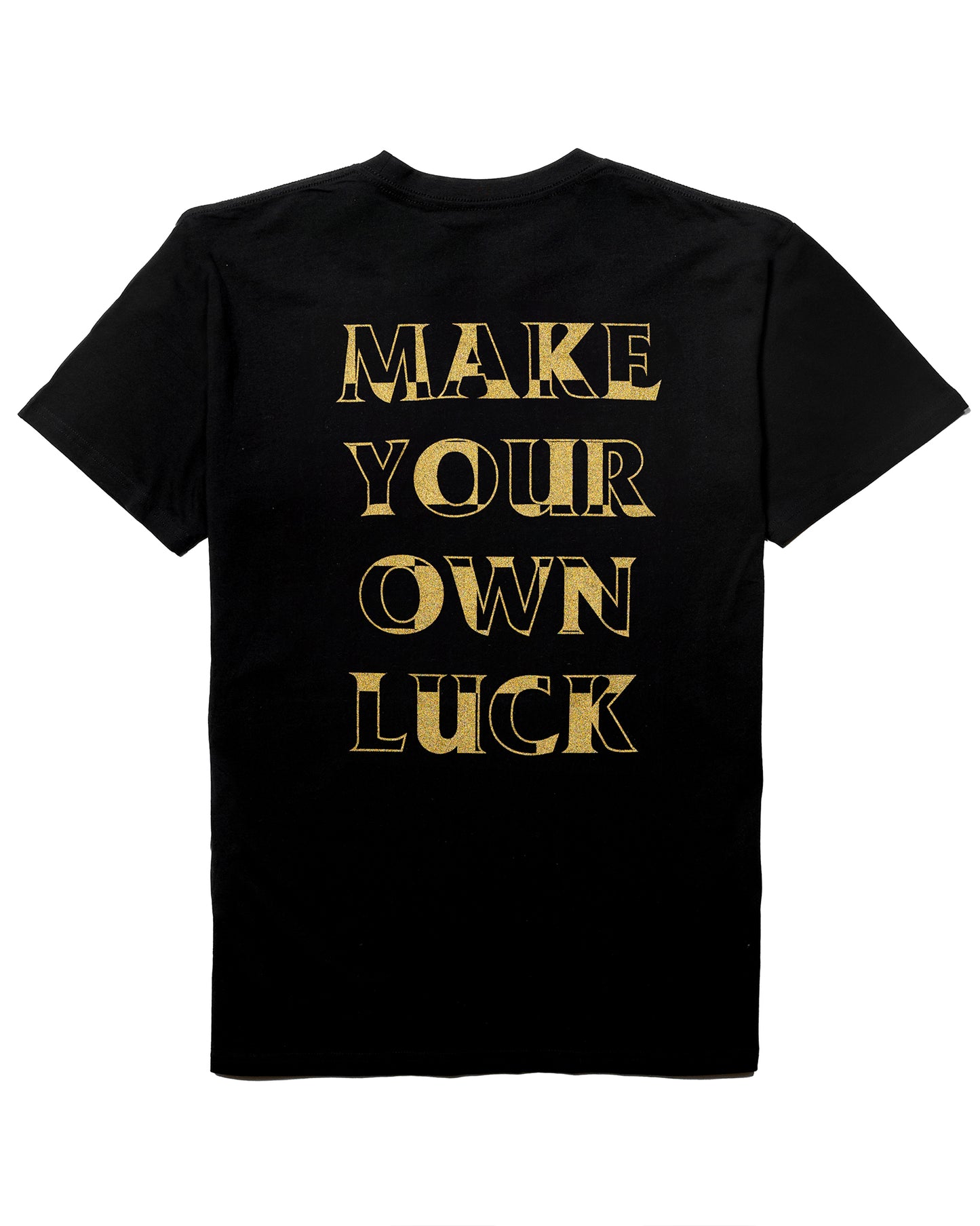 Make Your Own Luck T-Shirt - Black w/ Gold