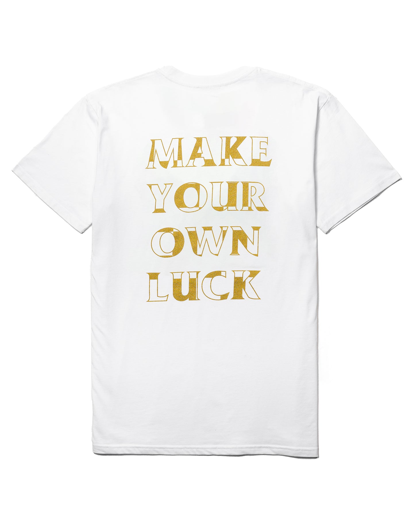 Make Your Own Luck T-Shirt - White w/ Gold