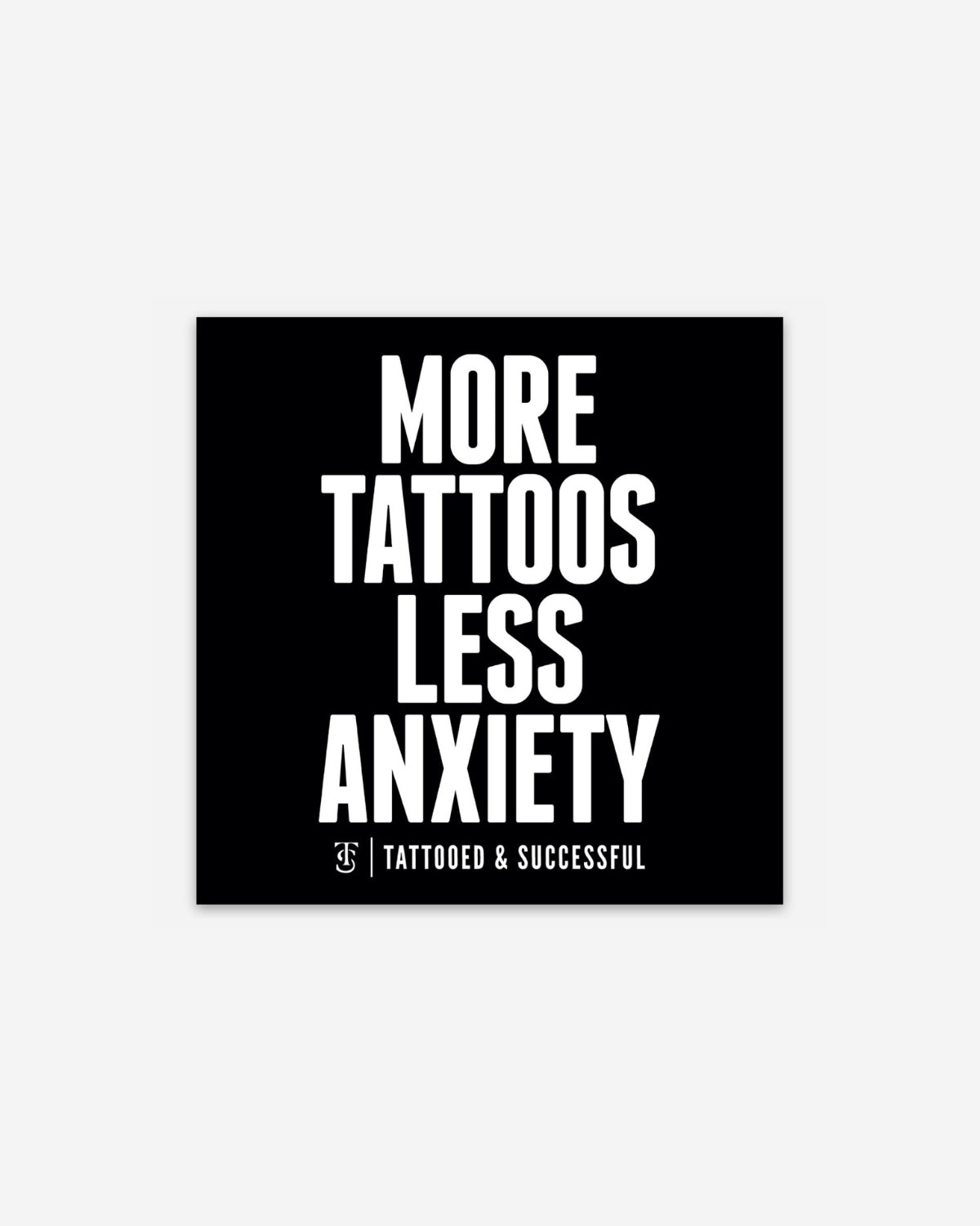 More Tattoos Less Anxiety Sticker