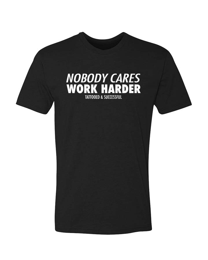 Nobody Cares Work Harder T-Shirt - Black w/ White