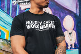Nobody Cares Work Harder T-Shirt - Black w/ White